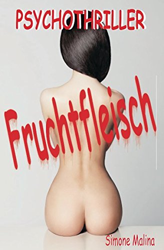 Fruchtfleisch - Psychothriller von Independently published