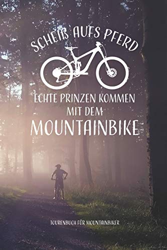 Scheiß aufs Pferd...mit dem Mountainbike Tourenbuch für Mountainbiker: Tourenbuch zum Ausfüllen als Geschenk für Mountainbiker Radfahrer, Fahrrad Fans ... Väter zum Vatertag, Softcover mit 110 Seiten