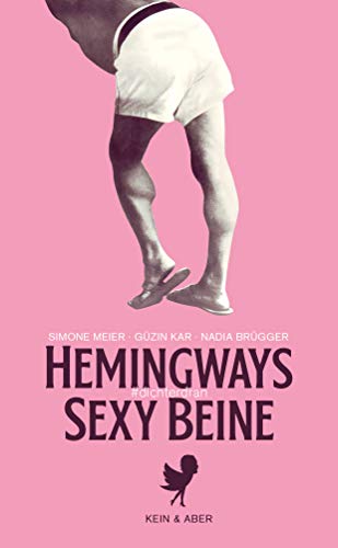 Hemingways sexy Beine: #dichterdran von Kein + Aber