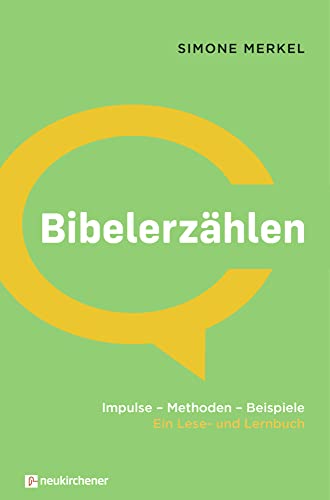 Bibelerzählen: Impulse - Methoden - Beispiele. Ein Lese- und Lernbuch von Neukirchener Verlag