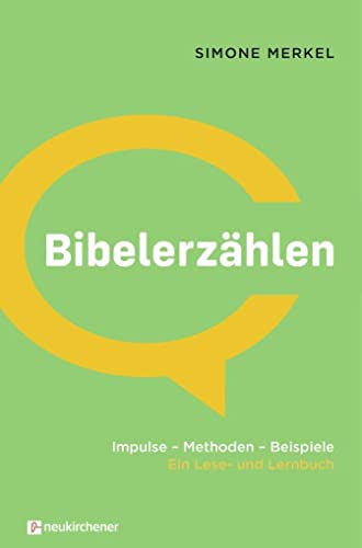 Bibelerzählen: Impulse - Methoden - Beispiele. Ein Lese- und Lernbuch