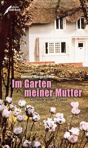 Im Garten meiner Mutter: Chronik eines Abschieds