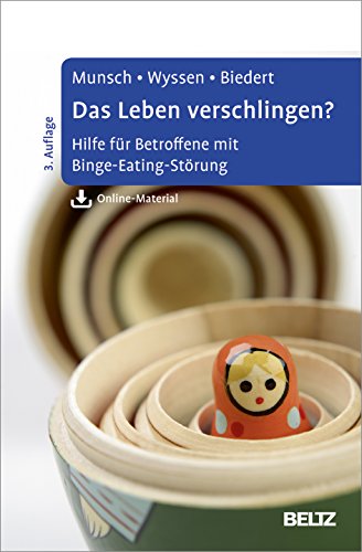 Das Leben verschlingen?: Hilfe für Betroffene mit Binge-Eating-Störung. Mit Online-Material Das Leben verschlingen?: Hilfe für Betroffene mit Binge-Eating-Störung. Mit Online-Material