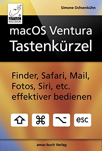 macOS Ventura Tastenkürzel: Finder, Safari, Mail, Fotos, Siri, etc. effektiver bedienen; für MacBook Air, MacBook Pro, Mac mini, iMac, Mac Pro und Mac Studio von amac-buch-Verlag