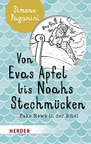 Von Evas Apfel bis Noahs Stechmücken: Fake News in der Bibel