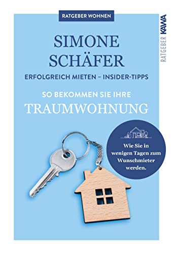 So bekommen Sie Ihre Traumwohnung: In wenigen Tagen zum Wunschmieter: Ultimativer Leitfaden zur perfekten Wohnung inkl. Insider-Tipps und ... hunderten Bewerbern zum Traummieter werden von Kampenwand Verlag (Nova MD)