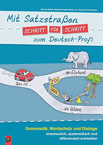 Mit Satzstraßen Schritt für Schritt zum Deutsch-Profi: Grammatik, Wortschatz und Dialoge anschaulich, systematisch und differenziert erarbeiten von Verlag An Der Ruhr