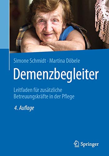 Demenzbegleiter: Leitfaden für zusätzliche Betreuungskräfte in der Pflege von Springer