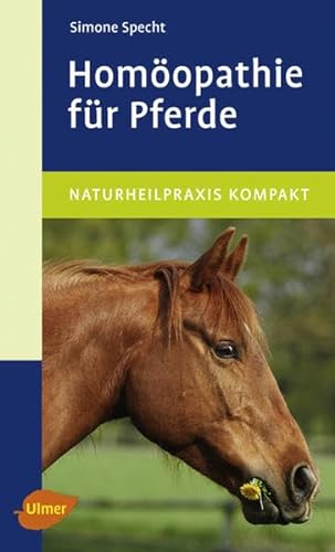 Homöopathie für Pferde: Naturheilpraxis kompakt