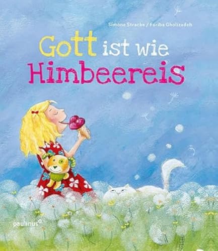 Gott ist wie Himbeereis: Bilderbuch von Paulinus Verlag GmbH
