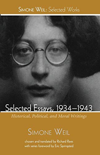 Selected Essays, 1934-1943: Historical, Political, and Moral Writings (Simone Weil: Selected Works) von Wipf & Stock Publishers