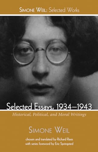 Selected Essays, 1934-1943: Historical, Political, and Moral Writings (Simone Weil: Selected Works) von Wipf & Stock Publishers