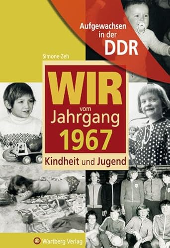 Aufgewachsen in der DDR - Wir vom Jahrgang 1967 - Kindheit und Jugend