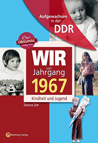 Aufgewachsen in der DDR - Wir vom Jahrgang 1967 - Kindheit und Jugend: Geschenkbuch zum 57. Geburtstag - Jahrgangsbuch mit Geschichten, Fotos und Erinnerungen mitten aus dem Alltag