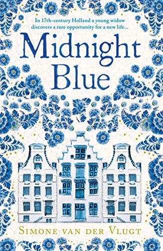 Midnight Blue: A gripping historical novel about the birth of Delft pottery, set in the Dutch Golden Age