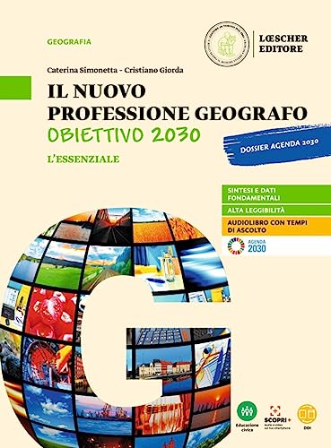Il nuovo Professione geografo: Obiettivo 2030. Strumenti e saperi di base della geografia generale ed economica. L'essenziale. Per le Scuole superiori. Con e-book. Con espansione online von Loescher