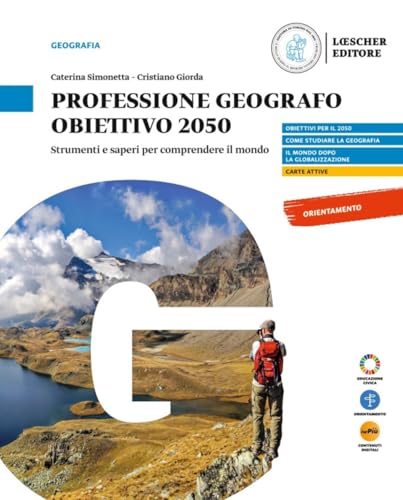 Professione geografo. Obiettivo 2050. Strumenti e saperi per comprendere il mondo. Per il biennio delle Scuole superiori. Con myLIM von Loescher