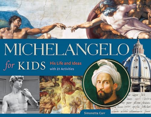 Michelangelo for Kids: His Life and Ideas, with 21 Activities von Chicago Review Press
