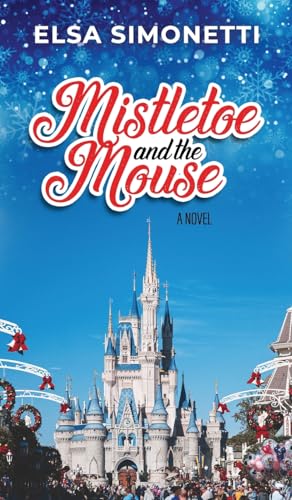 Mistletoe and the Mouse: A Novel von Theme Park Press