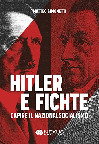 Hitler e Fichte. Capire il nazionalsocialismo von Nexus Edizioni