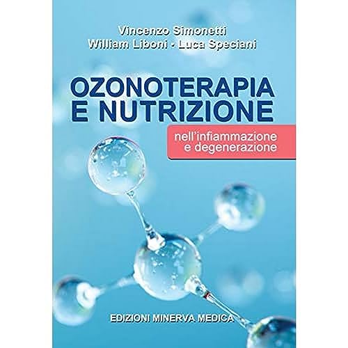 Ozonoterapia e nutrizione nell'infiammazione e degenerazione Ozonoterapia e nutrizione nell'infiammazione e degenerazione von Minerva Medica