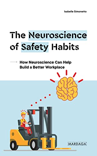 The Neuroscience of Safety Habits: How Neuroscience Can Help Build a Better Workplace