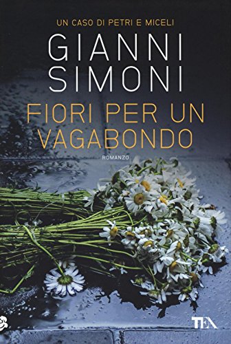 Fiori per un vagabondo. Un caso di Petri e Miceli (Narrativa Tea) von TEA