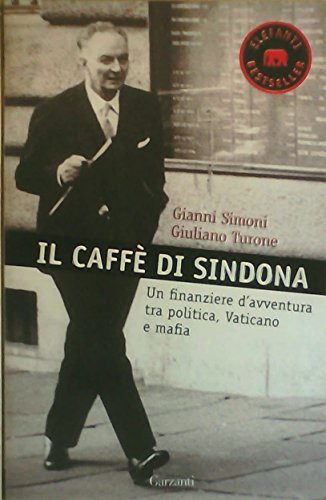 Il caffè di Sindona. Un finanziere d'avventura tra politica, Vaticano e mafia (Elefanti bestseller)