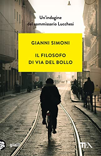 Il filosofo di via del Bollo. Un'indagine del commissario Lucchesi (Gialli TEA) von TEA