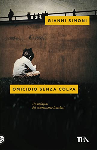 Omicidio senza colpa. Un'indagine del commissario Lucchesi (Mystery TEA)