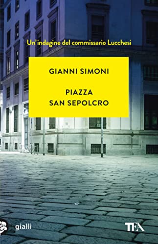 Piazza San Sepolcro. Un'indagine del commissario Lucchesi (Gialli TEA) von TEA
