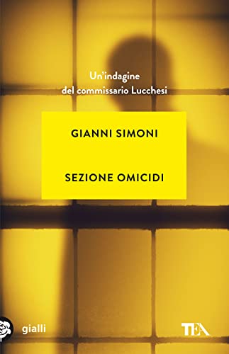 Sezione omicidi. Un'indagine del commissario Lucchesi (Gialli TEA) von TEA