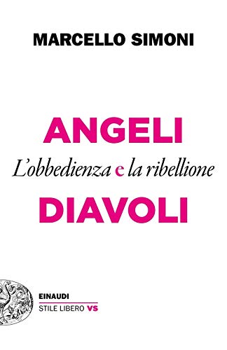 Angeli e diavoli. L'obbedienza e la ribellione (Einaudi. Stile libero extra) von Einaudi
