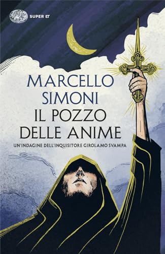 Il pozzo delle anime. Un’indagine dell’inquisitore Girolamo Svampa (Super ET) von Einaudi