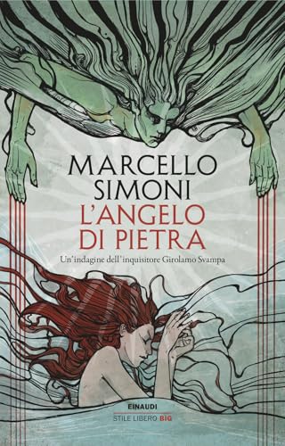 L'angelo di pietra. Un’indagine dell’inquisitore Girolamo Svampa (Einaudi. Stile libero big)