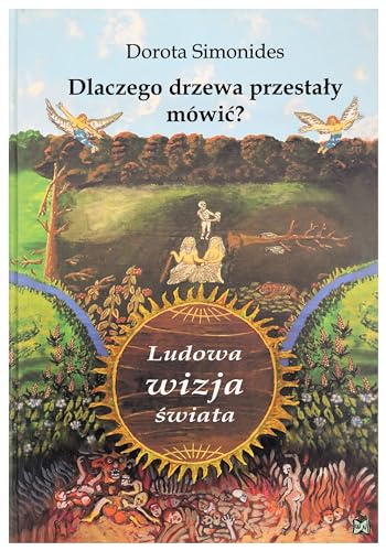 Dlaczego drzewa przestaly mowic Ludowa wizja swiata von Nowik