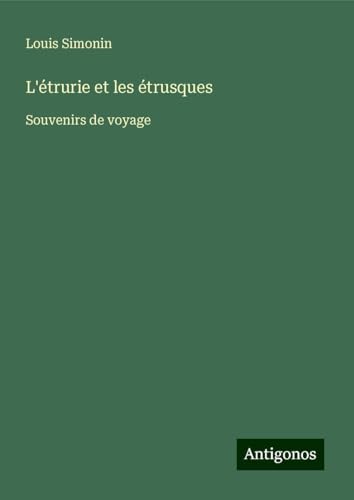 L'étrurie et les étrusques: Souvenirs de voyage