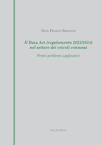 Il Data Act (regolamento 2023/2854) nel settore dei veicoli connessi. Primi problemi applicativi von Mucchi Editore