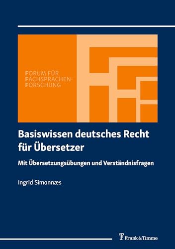 Basiswissen deutsches Recht für Übersetzer: Mit Übersetzungsübungen und Verständnisfragen (Forum für Fachsprachen-Forschung) von Frank & Timme