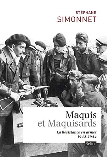 Maquis et maquisards: La résistance en armes 1942-1944 von BELIN