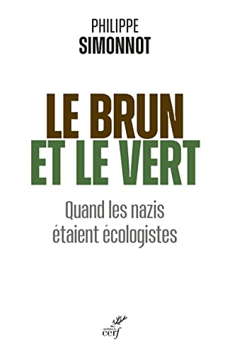 LE BRUN ET LE VERT - QUAND LES NAZIS ETAIENT ECOLOGISTES: Quand les nazis étaient écologistes
