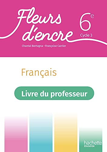 Fleurs d'encre 6e - Livre du professeur - Ed. 2021 von HACHETTE EDUC