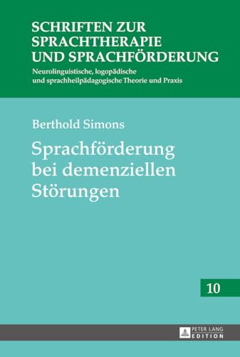 Sprachförderung bei demenziellen Störungen (Schriften zur Sprachtherapie und Sprachförderung, Band 10) von Lang, Peter GmbH