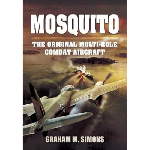 Mosquito: The Original Multi-Role Combat Aircraft