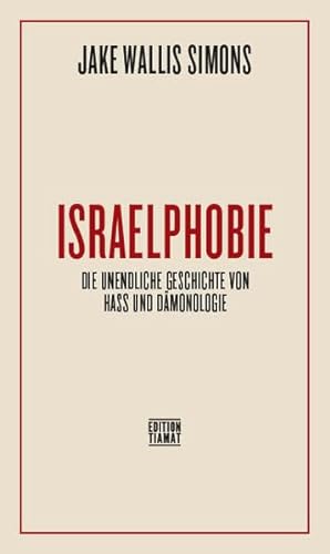 Israelphobie: Die unendliche Geschichte von Hass und Dämonisierung (Critica Diabolis)