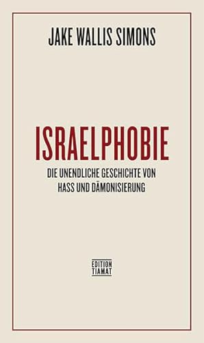 Israelphobie: Die unendliche Geschichte von Hass und Dämonisierung (Critica Diabolis)