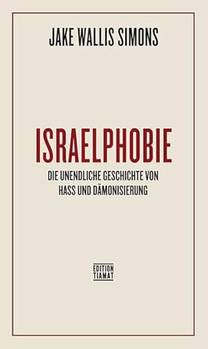 Israelphobie: Die unendliche Geschichte von Hass und Dämonisierung (Critica Diabolis) von edition TIAMAT