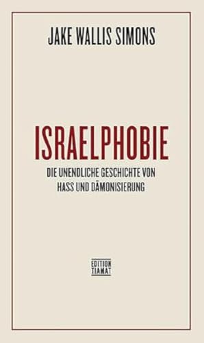 Israelphobie: Die unendliche Geschichte von Hass und Dämonisierung (Critica Diabolis) von edition TIAMAT