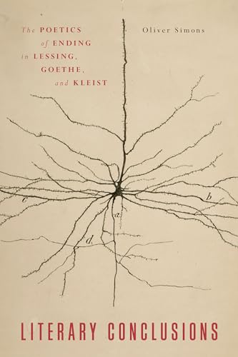 Literary Conclusions: The Poetics of Ending in Lessing, Goethe, and Kleist