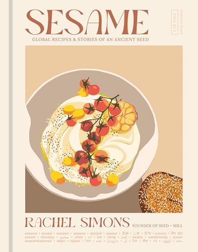Sesame: Global Recipes & Stories of an Ancient Seed von Ten Speed Press